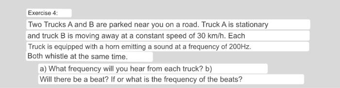 Exercise 4 Two Trucks A And B Are Parked Near You On A Road Truck A Is Stationary And Truck B Is Moving Away At A Cons 1