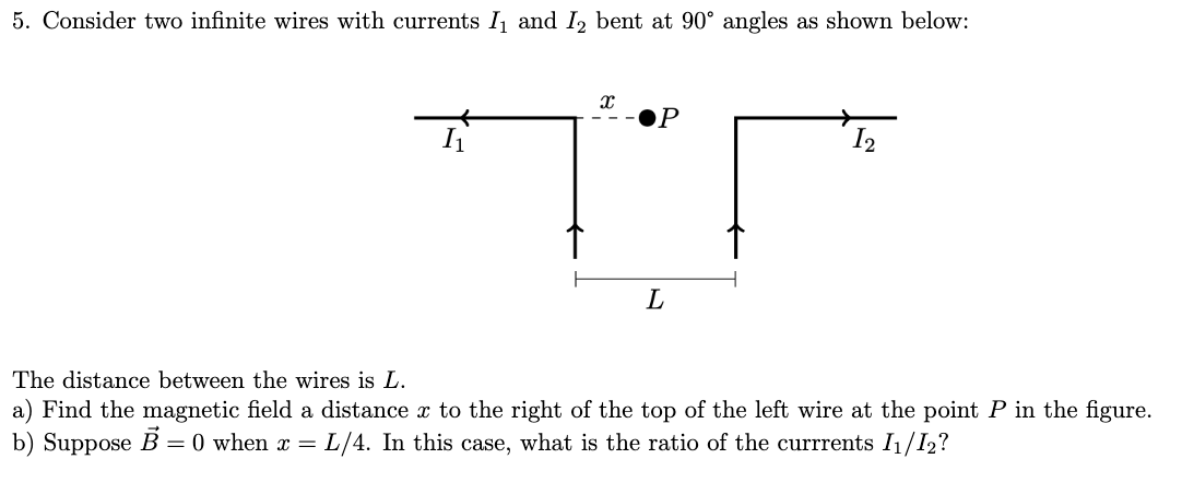 Consider Two Infinite Wires With Currents I1 And I2 Bent At 90 Angles As Shown Below The Distance Between The Wires Is 1