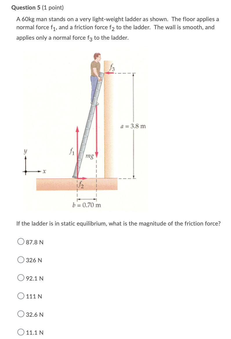 Question 5 1 Point A 60kg Man Stands On A Very Light Weight Ladder As Shown The Floor Applies A Normal Force Fq And 1