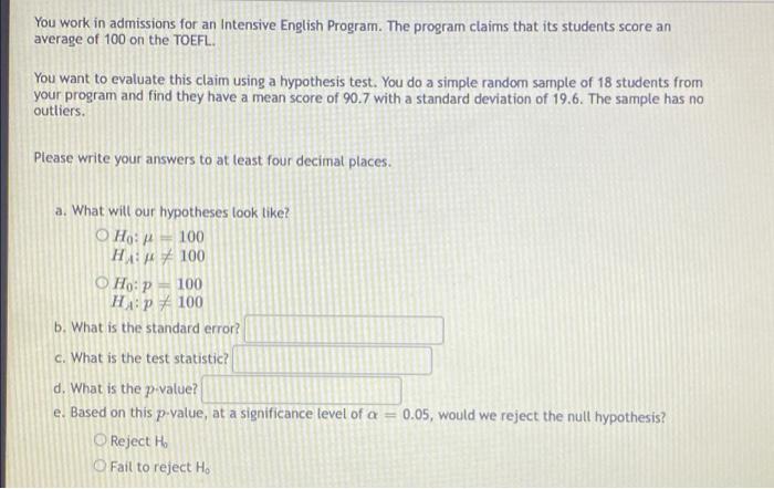 You Work In Admissions For An Intensive English Program The Program Claims That Its Students Score An Average Of 100 On 1