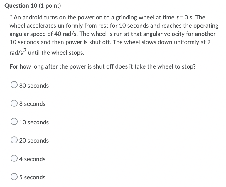 Question 10 1 Point An Android Turns On The Power On To A Grinding Wheel At Time T 0 S The Wheel Accelerates Uniform 1