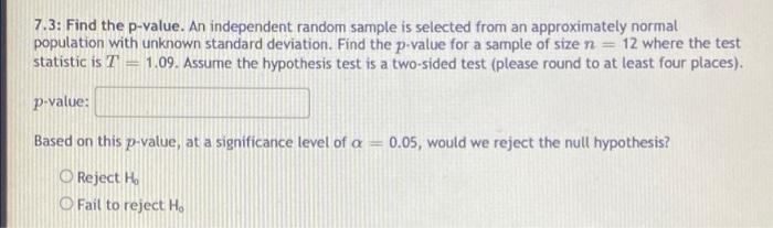 7 3 Find The P Value An Independent Random Sample Is Selected From An Approximately Normal Population With Unknown Sta 1