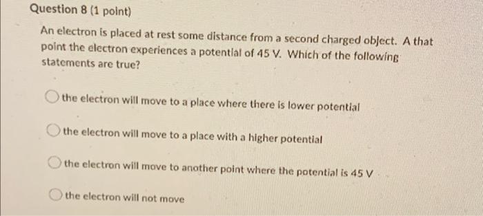 Question 8 1 Point An Electron Is Placed At Rest Some Distance From A Second Charged Object A That Point The Electron 1