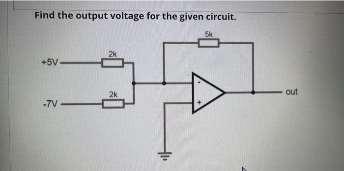 Find The Output Voltage For The Given Circuit 5k 2k 5v 2 Out 7v Hi 1
