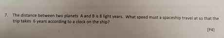 7 The Distance Between Twa Planets A And B Is Light Years What Speed Must A Spaceship Travel At So That The Trip Takes 1