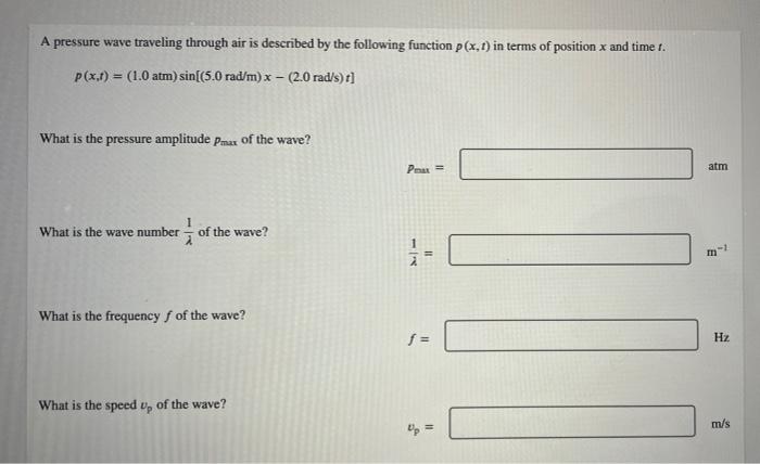 A Pressure Wave Traveling Through Air Is Described By The Following Function P X T In Terms Of Position X And Timer P 1