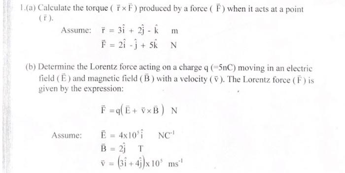 1 A Calculate The Torque 8xf Produced By A Force F When It Acts At A Point F Assume F 3i 21 M F 2i J 1