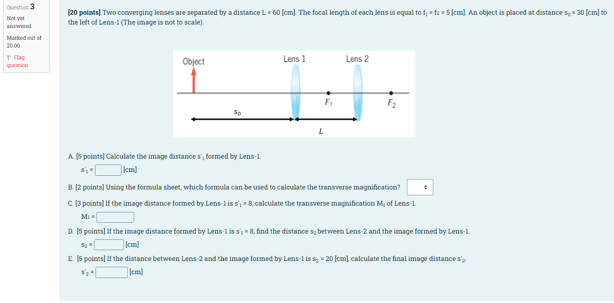 Question 3 Not Yet Answered 20 Points Two Converging Lenses Are Separated By A Distance L 60 Cm The Focal Length 1