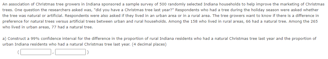 An Association Of Christmas Tree Growers In Indiana Sponsored A Sample Survey Of 500 Randomly Selected Indiana Household 1