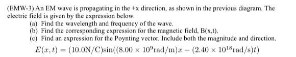 Emw 3 An Em Wave Is Propagating In The X Direction As Shown In The Previous Diagram The Electric Field Is Given By 1