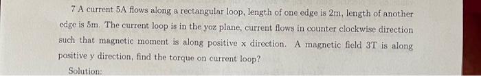 7 A Current 5a Flows Along A Rectangular Loop Length Of One Edge Is 2m Length Of Another Edge Is 5m The Current Loop 1