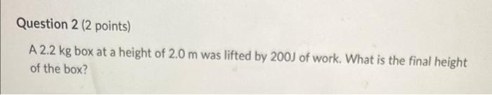 Question 1 4 Points An Average Force Of 10 N Is Exerted On A Wagon Through A 5 0 M Distance The Wagon Has A Mass Of 2 2