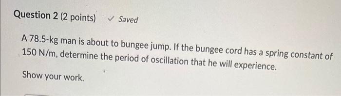 Question 1 4 Points Saved A 250 G Object Hangs From A Spring And Oscillates With An Amplitude Of 5 42 Cm If The Spr 2