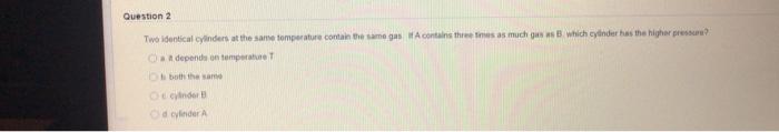 Question 2 Two Identical Cylinders At The Same Temperature Contain The Same Gas Acontains Three Times As Much As Which C 1