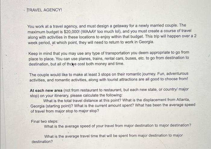 Travel Agency You Work At A Travel Agency And Must Design A Getaway For A Newly Married Couple The Maximum Budget Is 1