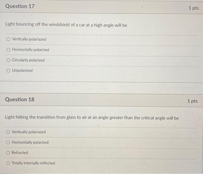Question 17 1 Pts Light Bouncing Off The Windshield Of A Car At A High Angle Will Be O Vertically Polariazed Horizontall 1