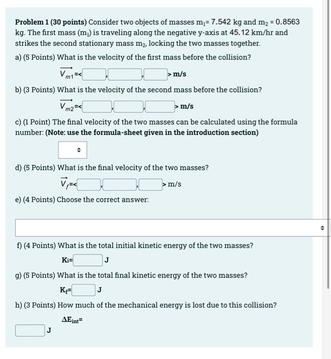 Problem 1 30 Points Consider Two Objects Of Masses M 7 542 Kg And M2 0 8563 Kg The First Mass M Is Traveling Al 1