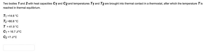 Two Bodies 1 And 2 With Heat Capacities C And C2 And Temperatures Ty And T2 Are Brought Into Thermal Contact In A Thermo 1