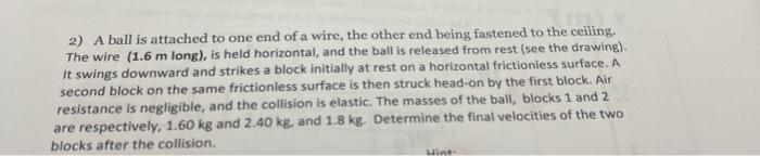 2 A Ball Is Attached To One End Of A Wire The Other End Being Fastened To The Ceiling The Wire 1 6 M Long Is Held 1
