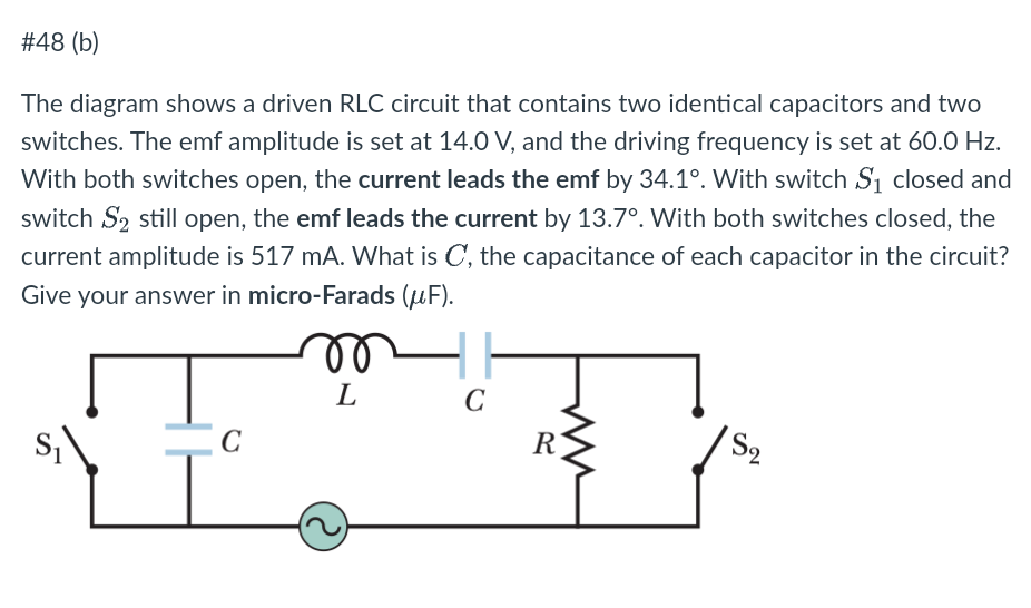 48 B The Diagram Shows A Driven Rlc Circuit That Contains Two Identical Capacitors And Two Switches The Emf Amplitud 1
