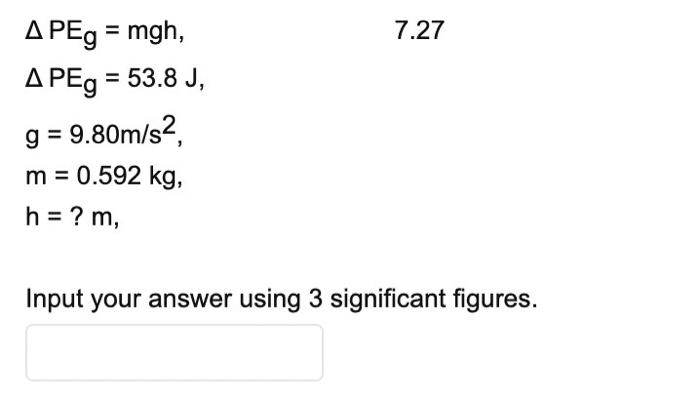 7 27 A Peg Mgh A Peg 53 8 J G 9 80m S M 0 592 Kg H M Input Your Answer Using 3 Significant Figures 1