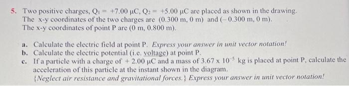 5 Two Positive Charges Q 7 00 Hc Q2 5 00 Uc Are Placed As Shown In The Drawing The X Y Coordinates Of The Two 1