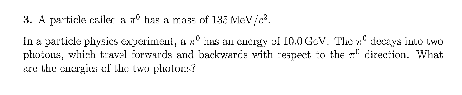 3 A Particle Called A 70 Has A Mass Of 135 Mev C2 In A Particle Physics Experiment A 7o Has An Energy Of 10 0 Gev Th 1