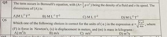 Q5 Q6 The Term Occurs In Bernoulli S Equation With Ap Being The Density Of A Fluid And Vits Speed The Dimensions O 1