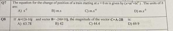 Q7 A S The Equation For The Change Of Position Of A Train Starting At X Om Is Given By Xat Bt The Units Of B Are 1