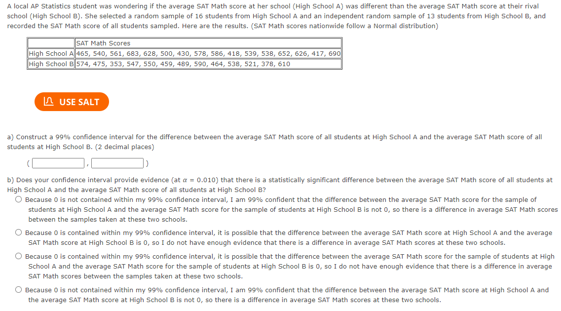 A Local Ap Statistics Student Was Wondering If The Average Sat Math Score At Her School High School A Was Different Th 1