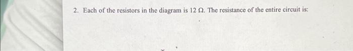 2 Each Of The Resistors In The Diagram Is 122 The Resistance Of The Entire Circuit Is Explanation Of Your Approach 1