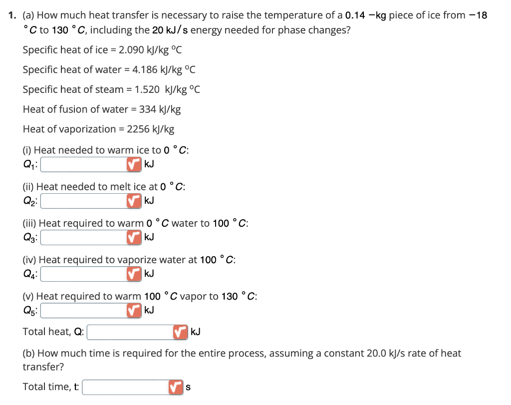 1 A How Much Heat Transfer Is Necessary To Raise The Temperature Of A 0 14 Kg Piece Of Ice From 18 C To 130 C Inc 1