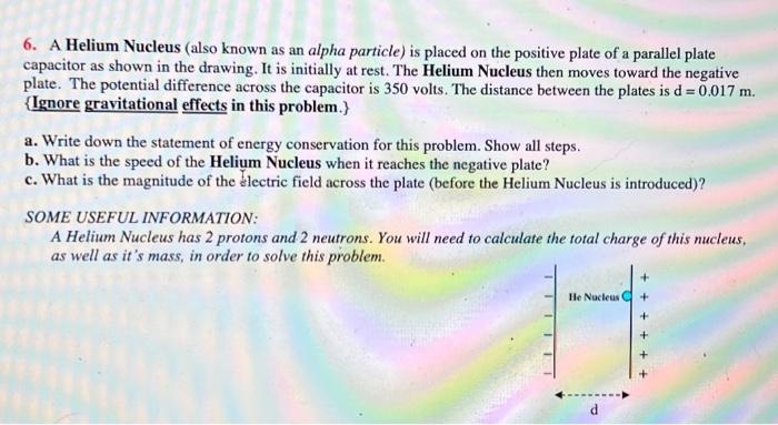 6 A Helium Nucleus Also Known As An Alpha Particle Is Placed On The Positive Plate Of A Parallel Plate Capacitor As S 1