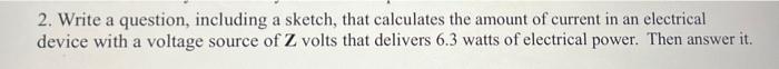 2 Write A Question Including A Sketch That Calculates The Amount Of Current In An Electrical Device With A Voltage So 1