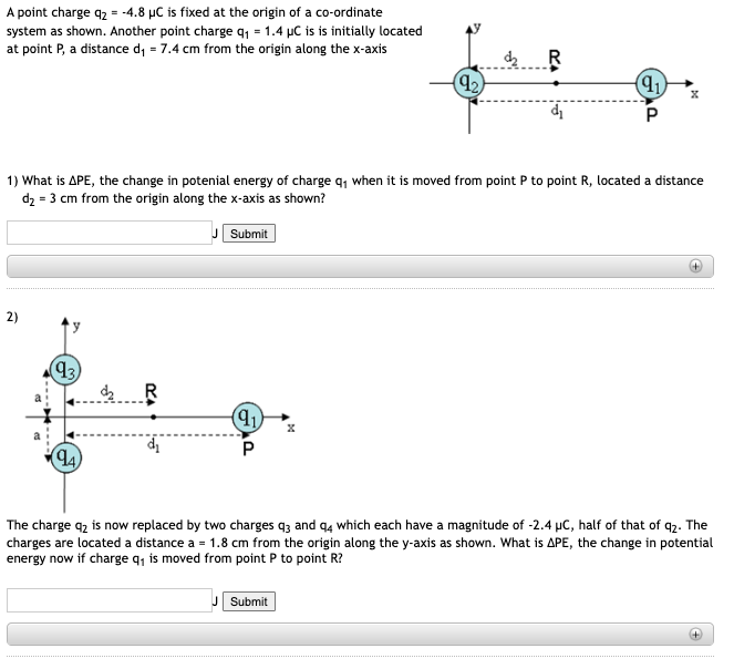A Point Charge 42 4 8 C Is Fixed At The Origin Of A Co Ordinate System As Shown Another Point Charge 41 1 4 C Is I 1