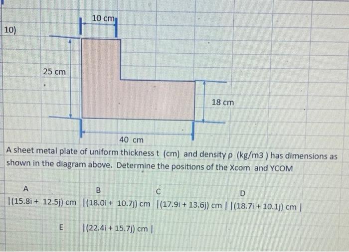 10 Cm 10 25 Cm 18 Cm 40 Cm A Sheet Metal Plate Of Uniform Thickness T Cm And Density P Kg M3 Has Dimensions As Sho 1