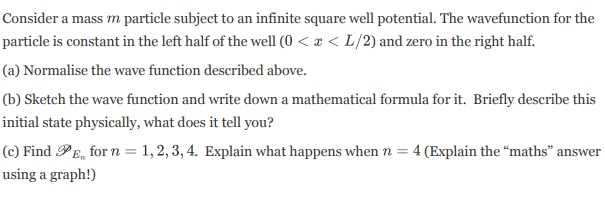 Consider A Mass M Particle Subject To An Infinite Square Well Potential The Wavefunction For The Particle Is Constant I 1