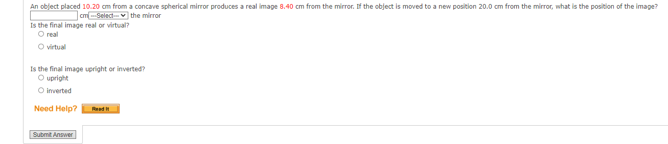 An Object Placed 10 20 Cm From A Concave Spherical Mirror Produces A Real Image 8 40 Cm From The Mirror If The Object I 1