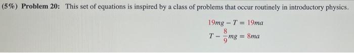 5 Problem 20 This Set Of Equations Is Inspired By A Class Of Problems That Occur Routinely In Introductory Physics 1