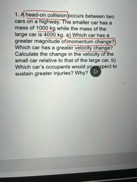 1 Ahead On Collision Occurs Between Two Cars On A Highway The Smaller Car Has A Mass Of 1000 Kg While The Mass Of The 1