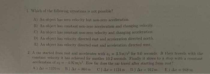 1 Which Of The Following Situation Is Not Possible A An Object Has Zero Velocity But Non Zero Ncceleration B An Obj 1
