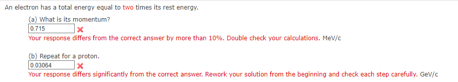 An Electron Has A Total Energy Equal To Two Times Its Rest Energy A What Is Its Momentum 0 715 Your Response Differs 1