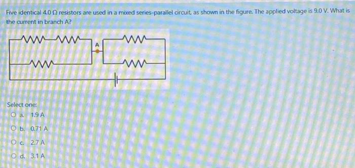 Five Identical 4 0 Resistors Are Used In A Mixed Series Parallel Circuit As Shown In The Figure The Applied Voltage Is 1