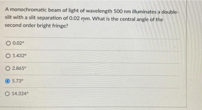 A A Monochromatic Beam Of Light Of Wavelength 500 Nm Illuminates A Double Slit With A Slit Separation Of 0 02 Mm What 1
