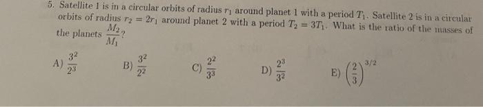 5 Satellite I Is In A Circular Orbits Of Radius Ry Around Planet 1 With A Period T Satellite 2 Is In A Circular Orbits 1
