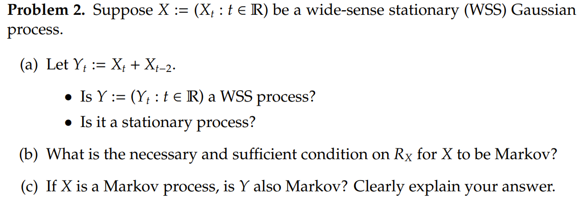 Problem 2 Suppose X X T R Be A Wide Sense Stationary Wss Gaussian Process A Let Y X X7 2 Is 1