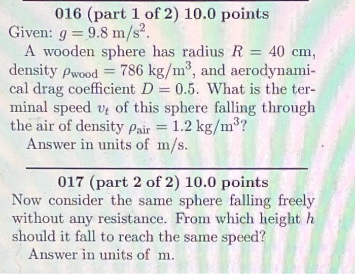 016 Part 1 Of 2 10 0 Points Given G 9 8 M S2 A Wooden Sphere Has Radius R 40 Cm Density Pwood 786 Kg M And Aer 1