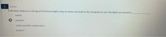 1 Point It All Other Bulbs On A String Of Christmas Lights Stay On When One Bulb In The String Burns Out The Lights Are 1
