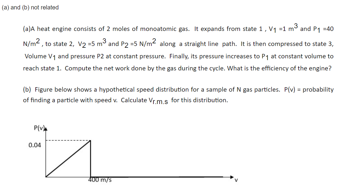 A And B Not Related A A Heat Engine Consists Of 2 Moles Of Monoatomic Gas It Expands From State 1 V1 1 M3 And P 1