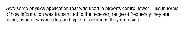 Give Some Physics Application That Was Used In Airports Control Tower This In Terms Of How Information Was Transmitted 1